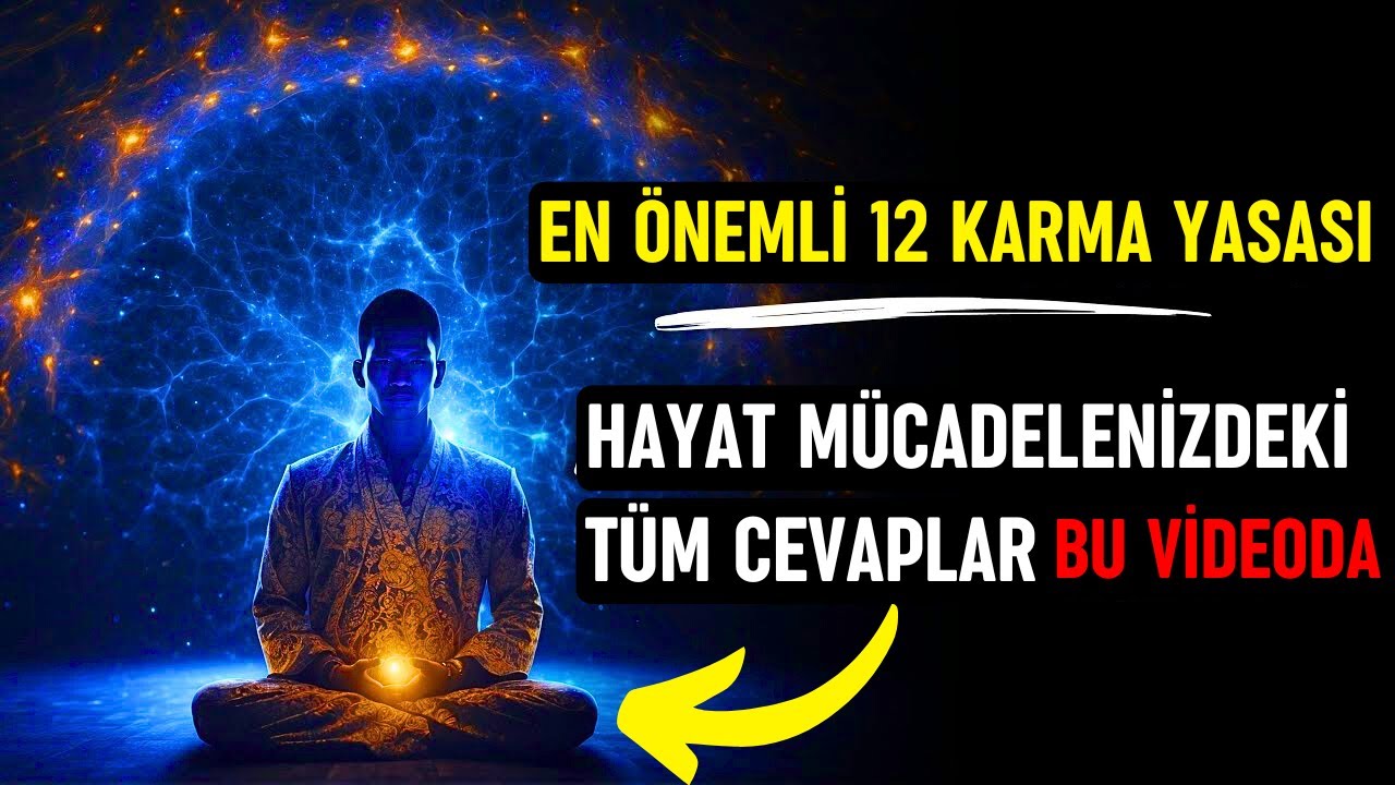 Hayatınızı Değiştirebilecek 12 Karma Yasası | Hayat Dersleri