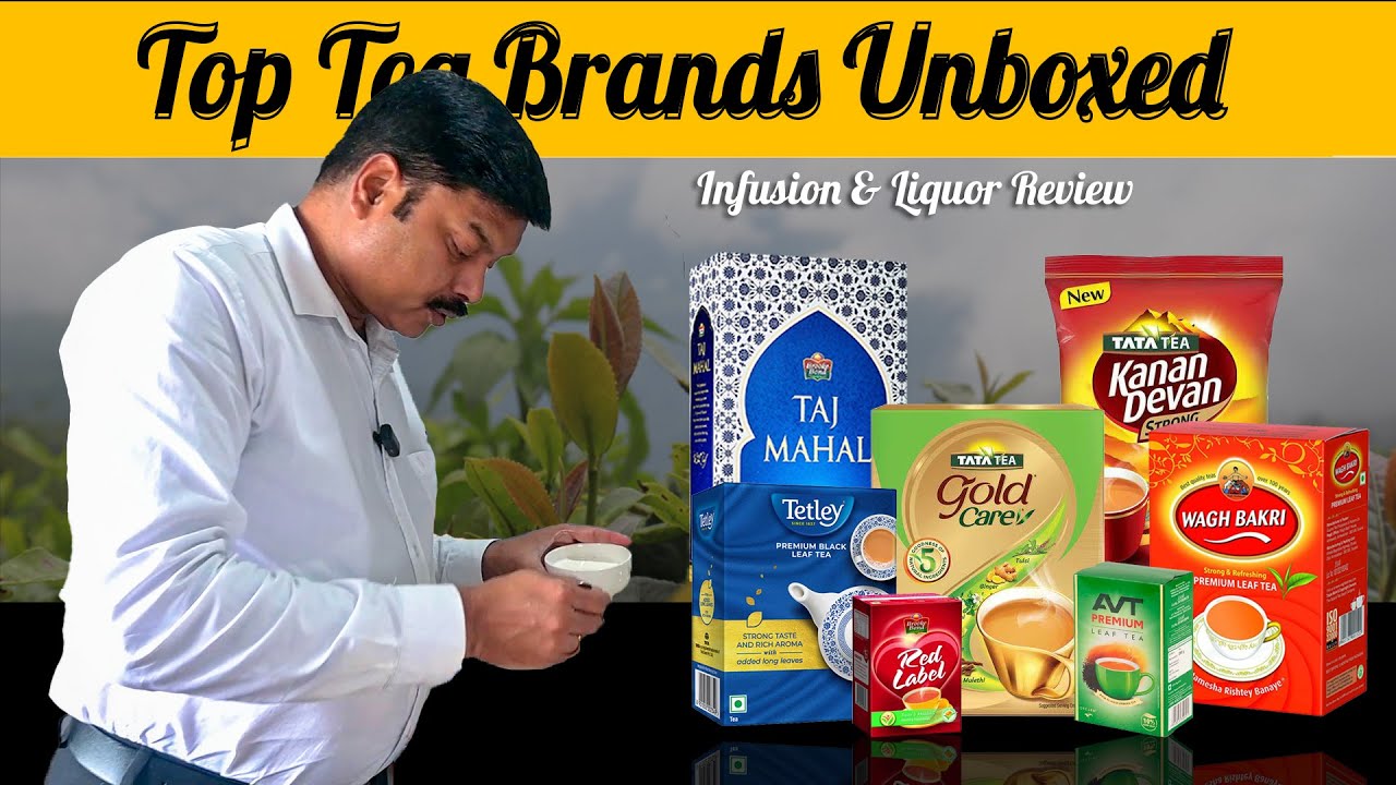 Top Tea Brands Unboxed: Tata Tea, Taj Mahal & More - Infusion & Liquor Review #teaeducation
