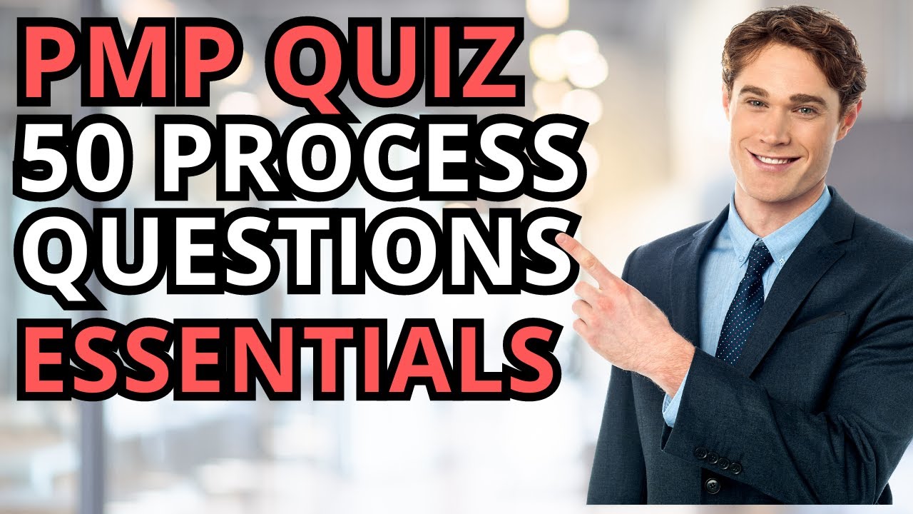 PMP Exam Process Test: 50 BASIC Questions