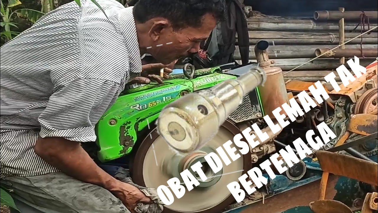 DIESEL SUSAH HIDUP DAN TIDAK BERTENAGA - KUBOTA RD-65 1S PAKAI PLUNGER RD-85 2S