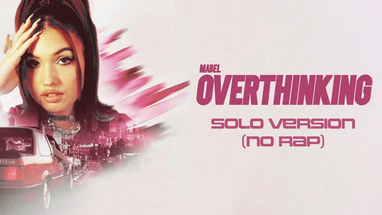 Mabel - Overthinking (Solo Version) [No Rap]