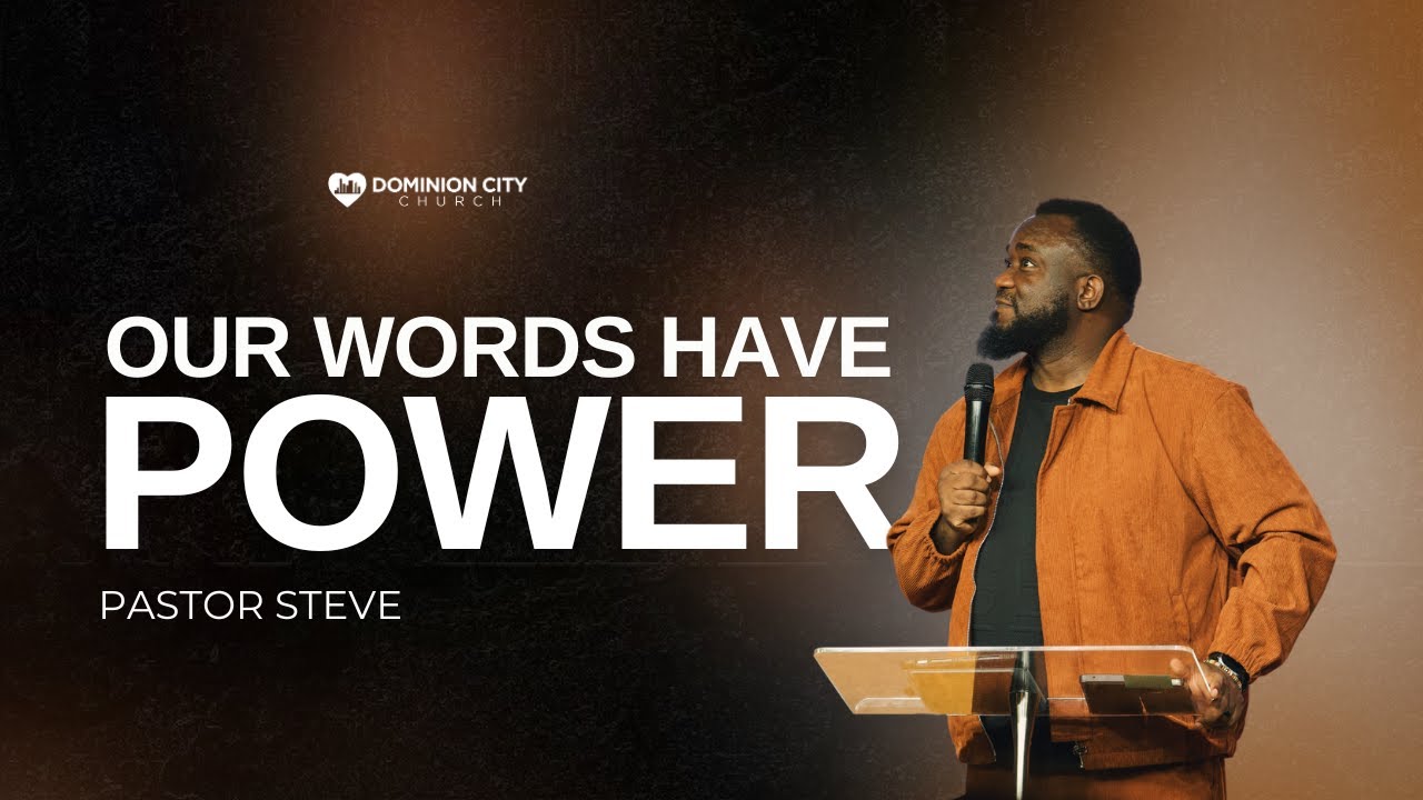 The Power of Words - They Can Change Everything | Pastor Steve | Dominion City Church Georgia
