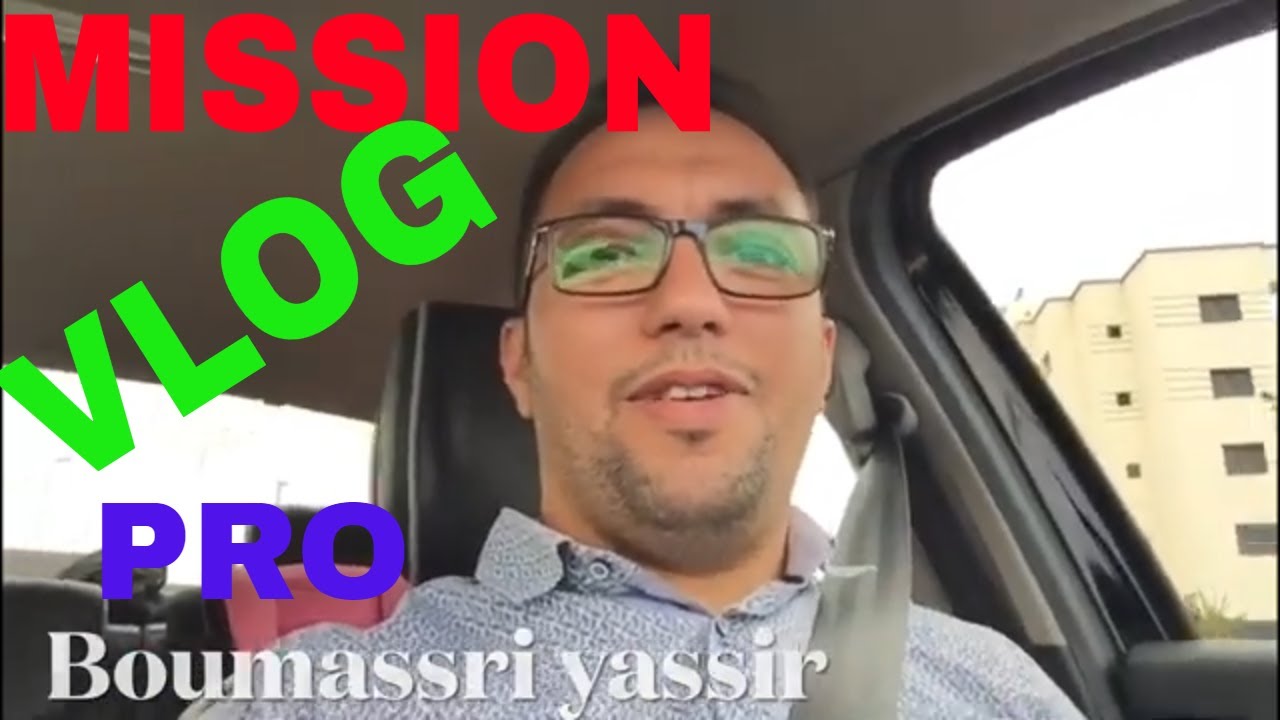 MISSION VLOG PRO CASA KENITRA part 01