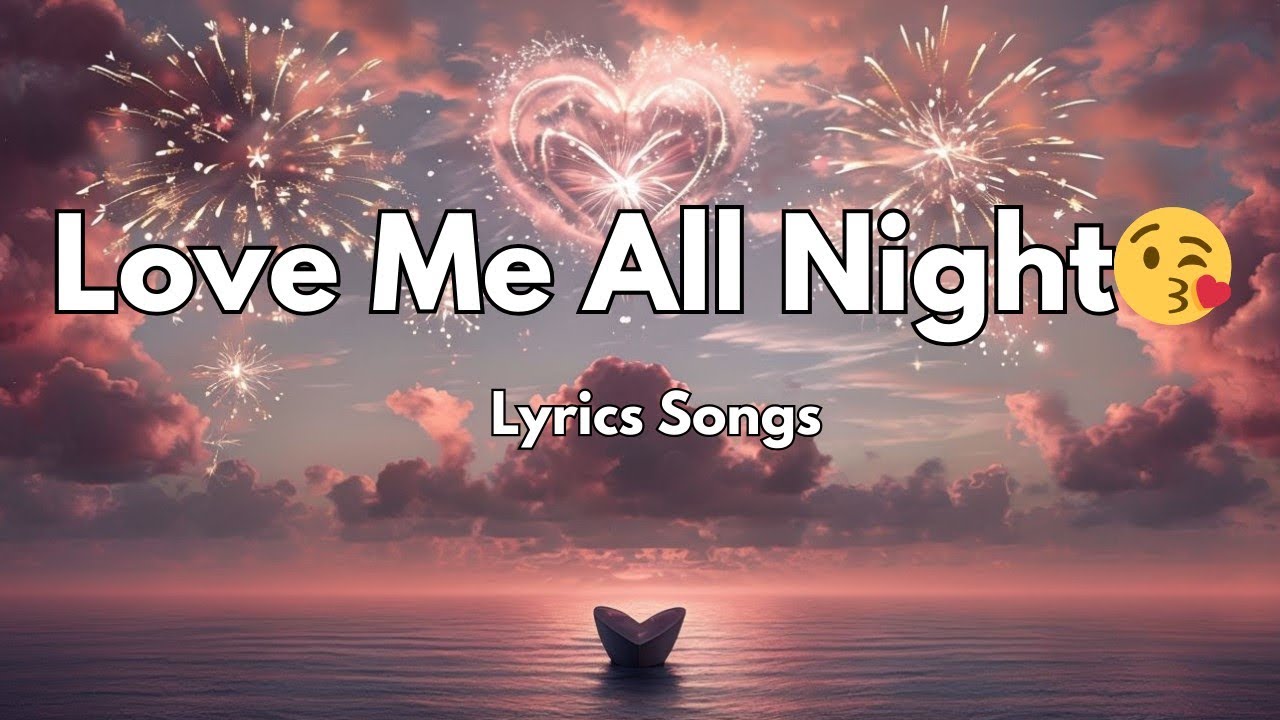 Love Me All Night💋|New Love Romantic  English (Lyrics) Songs 2026