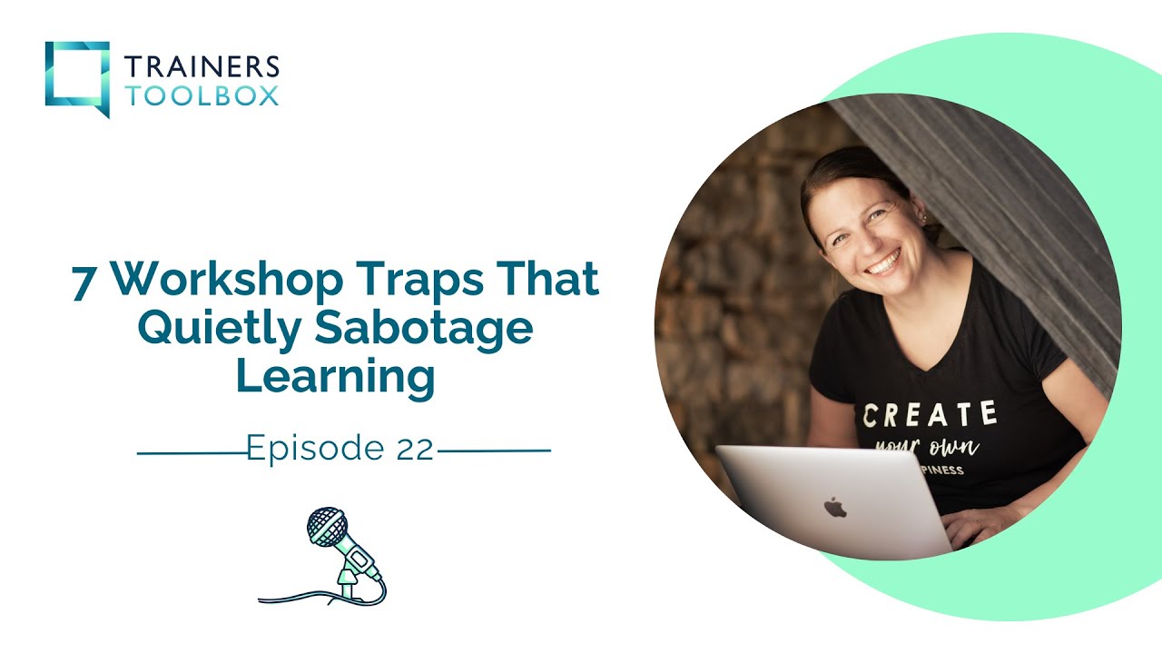 Ep.22 - 7 Workshop Traps That Quietly Sabotage Learning