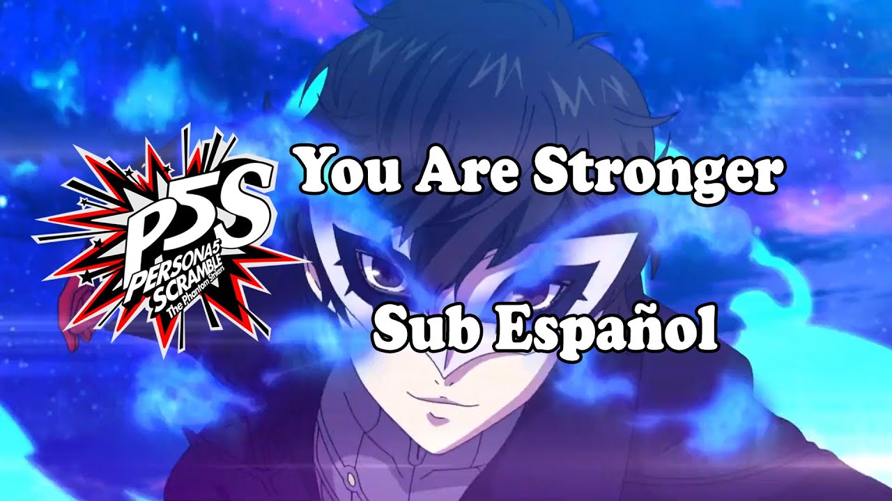 Persona 5 Scramble/Strikers - You Are Stronger (Sub Español) Opening