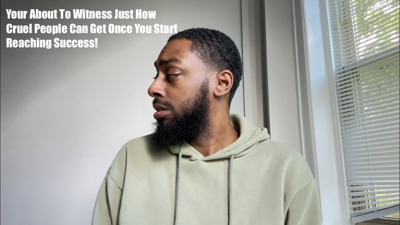 Your About To Witness Just How Cruel People Can Get Once You Start Reaching Success!
