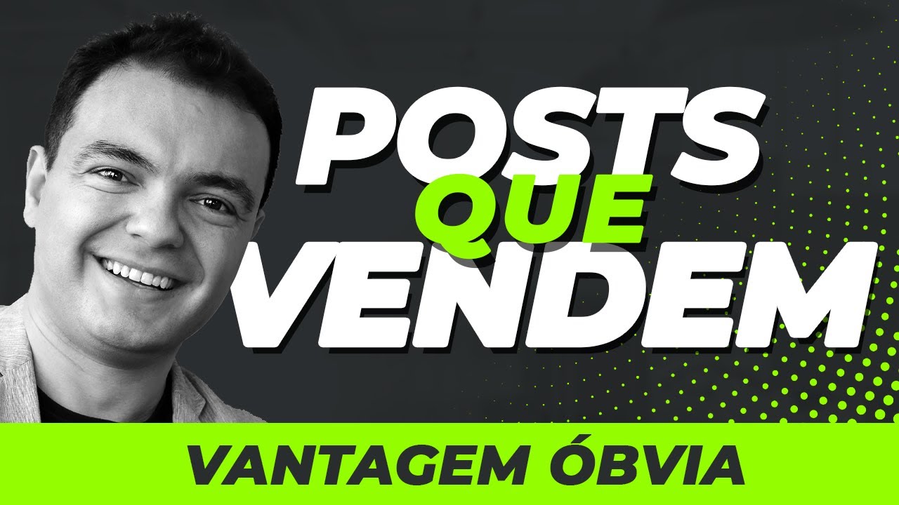 COMO FAZER POSTS QUE VENDEM: o Benefício da Vantagem Óbvia