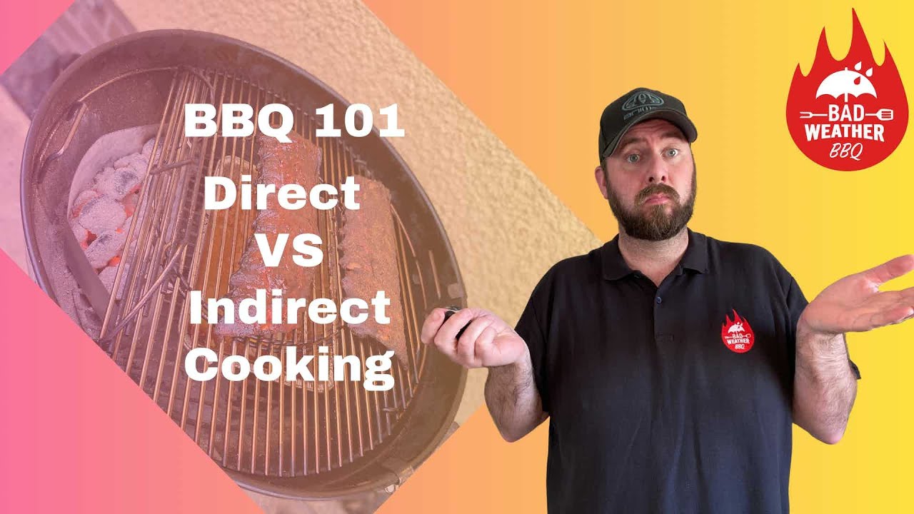 BBQ 101 - Direct Vs Indirect Cooking