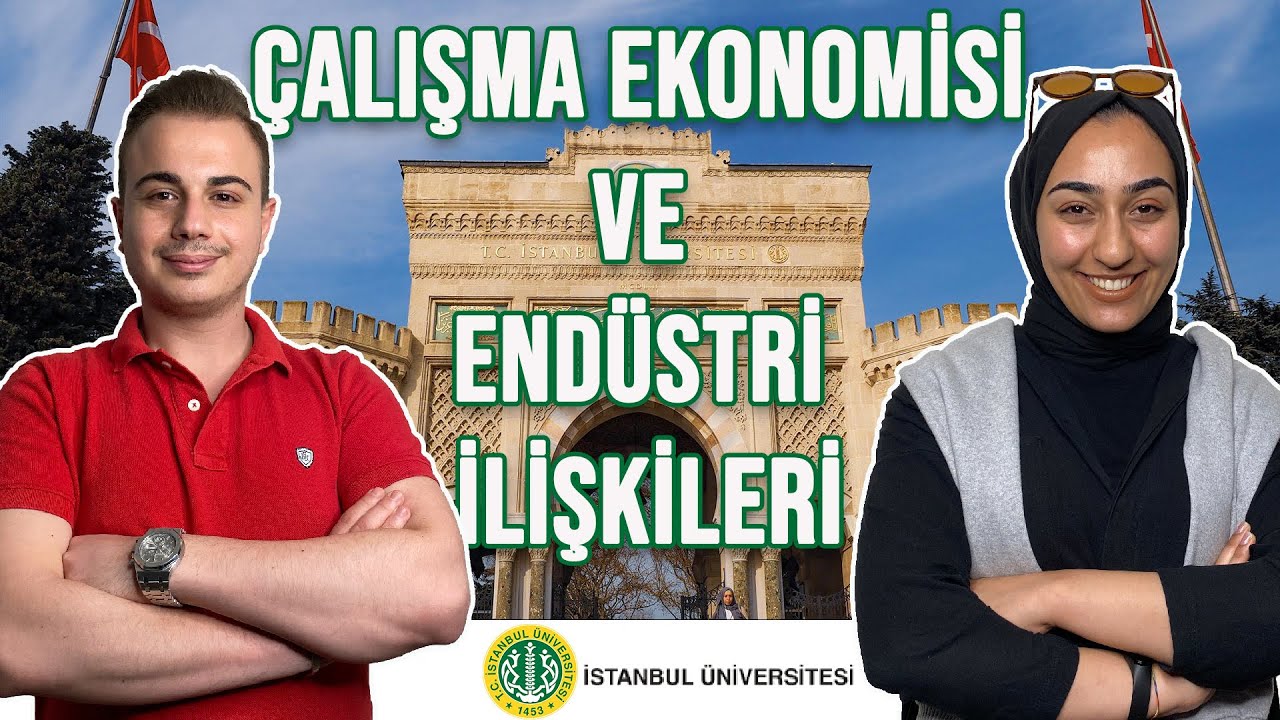 ÇALIŞMA EKONOMİSİ VE ENDÜSTRİ İLİŞKİLER BÖLÜMÜ OKUMAK | İSTANBUL ÜNİVERSİTESİ