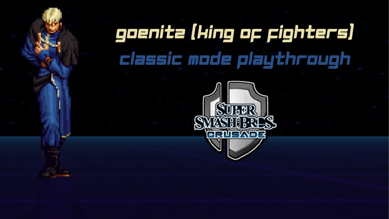 Super Smash Bros. Crusade 9.5 Demo - Goenitz (King of Fighters) Classic Mode Playthrough