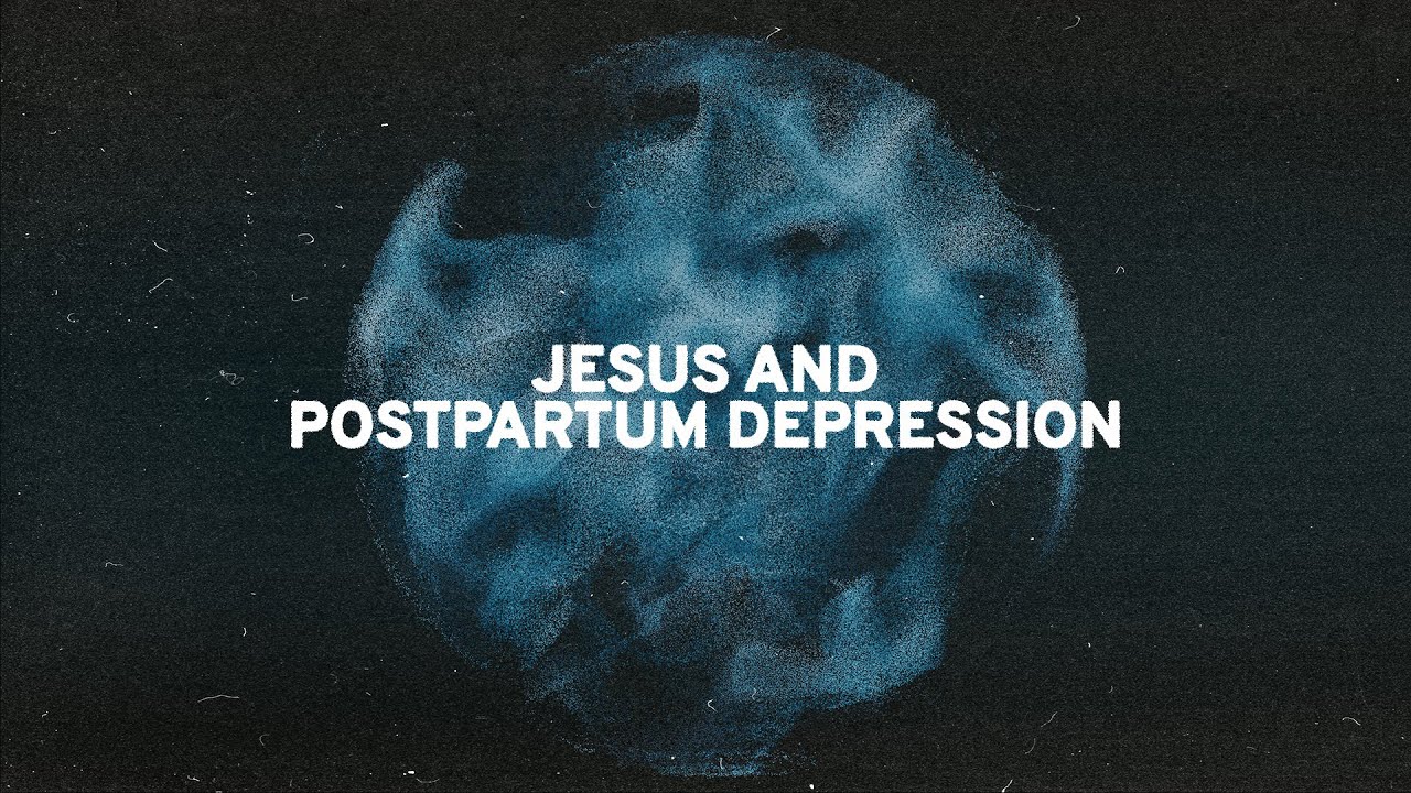 Jesus And Postpartum Depression