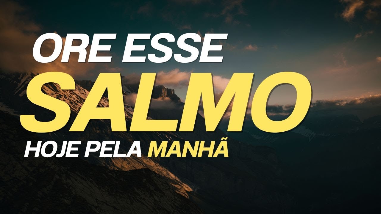 Oração da Manhã, descubra seu salmo.