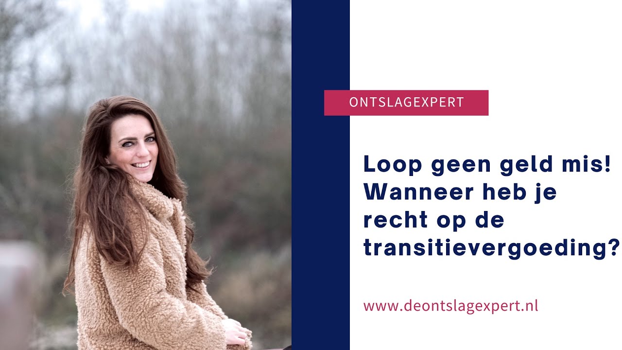 Wanneer heb je recht op de transitievergoeding?