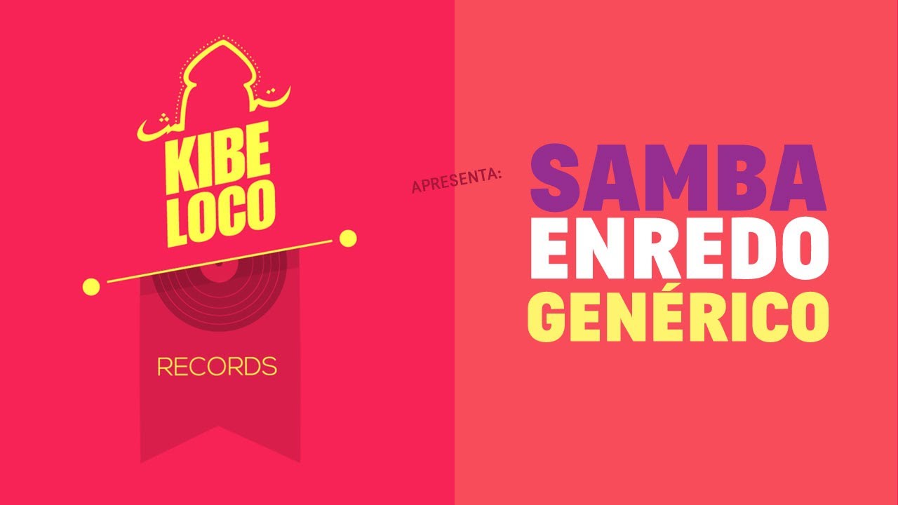 Kibe Loco: Samba Enredo Gen&eacute;rico