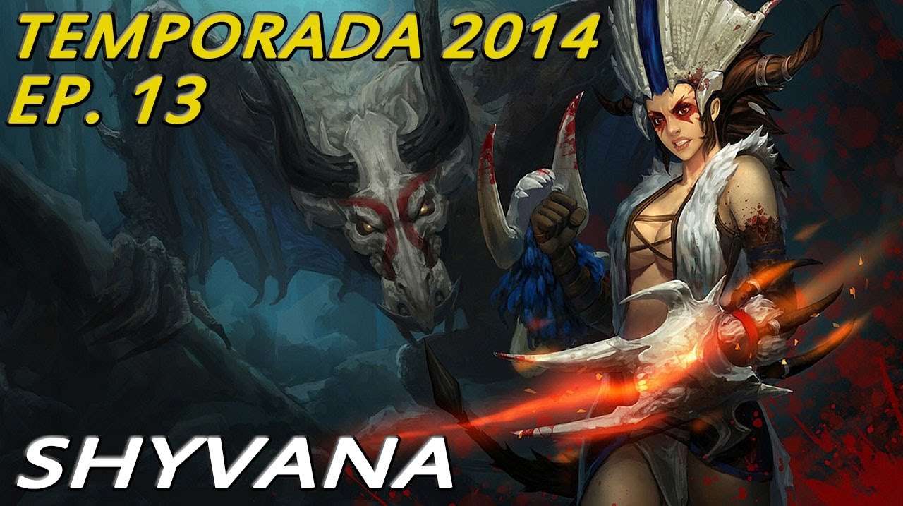 TEMPORADA 2014 | EP 13 | Shyvana | Un Dragón más letal y ofensivo