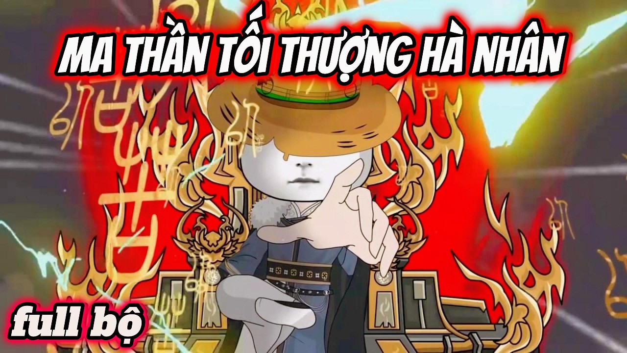TẬP 1 - 44: MA THẦN TỐI THƯỢNG HÀ NHÂN