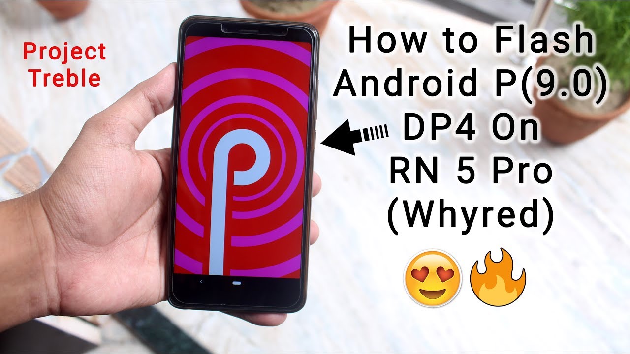 Install Android P 9.0 GSI (DP4) On Redmi Note 5 Pro! (Project Treble)