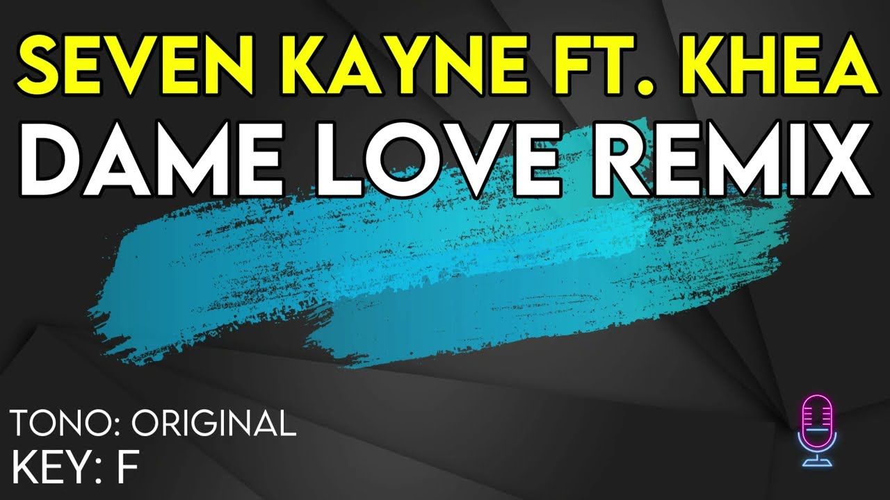 Seven Kayne x Khea - Dame Love Remix - Karaoke Instrumental