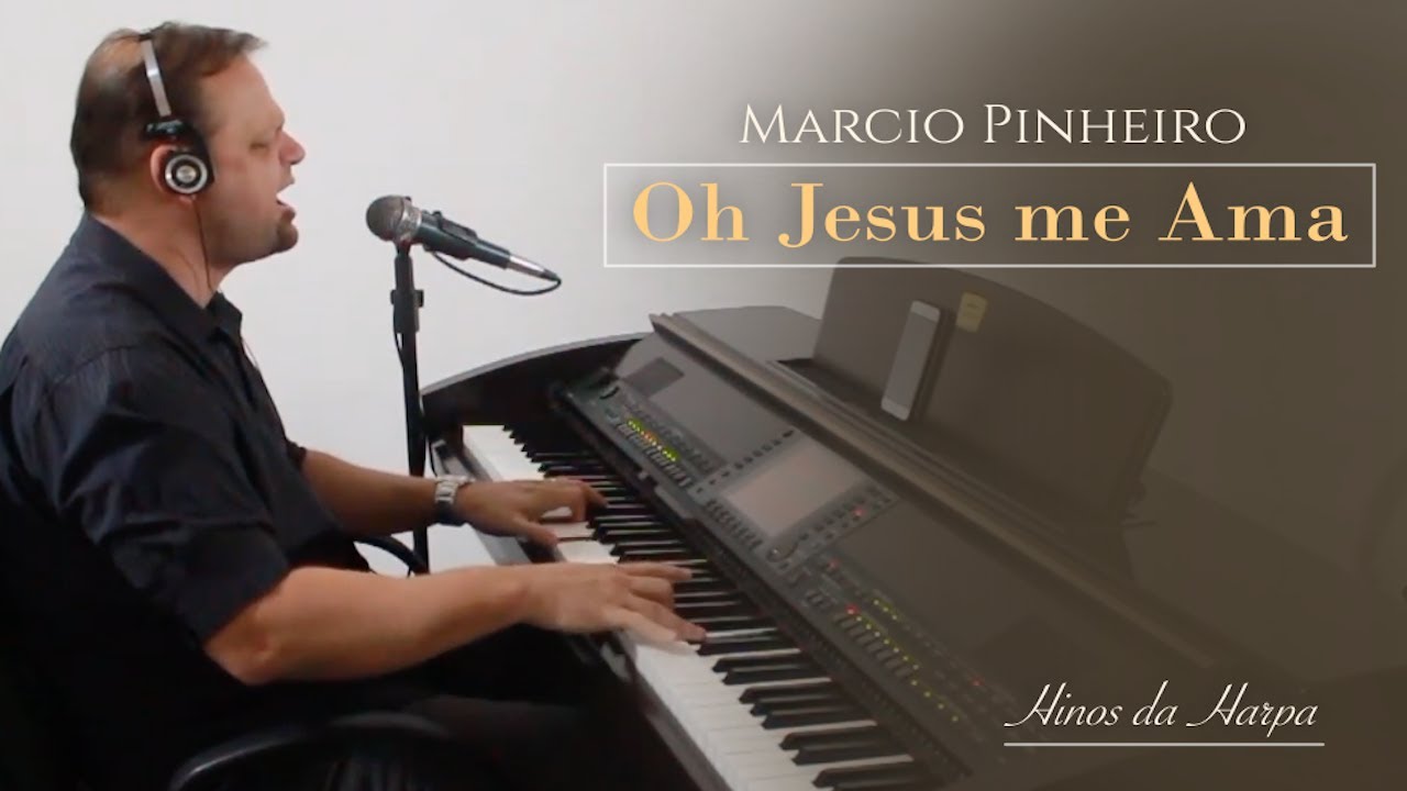 OH JESUS ME AMA - Pr. MARCIO PINHEIRO (Harpa Cristã)
