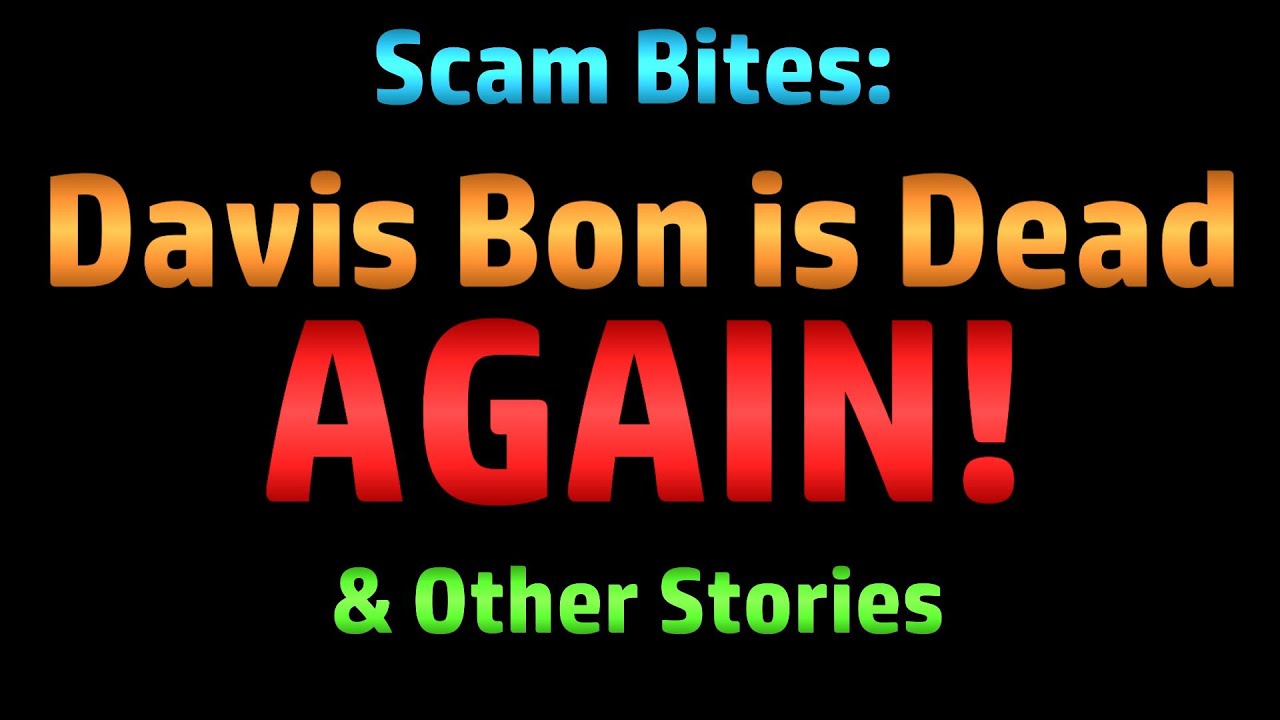 Davis Bon is Dead AGAIN! (Scambaiting) - Also FAQ (Again): Are You Just Talking to a Bot?