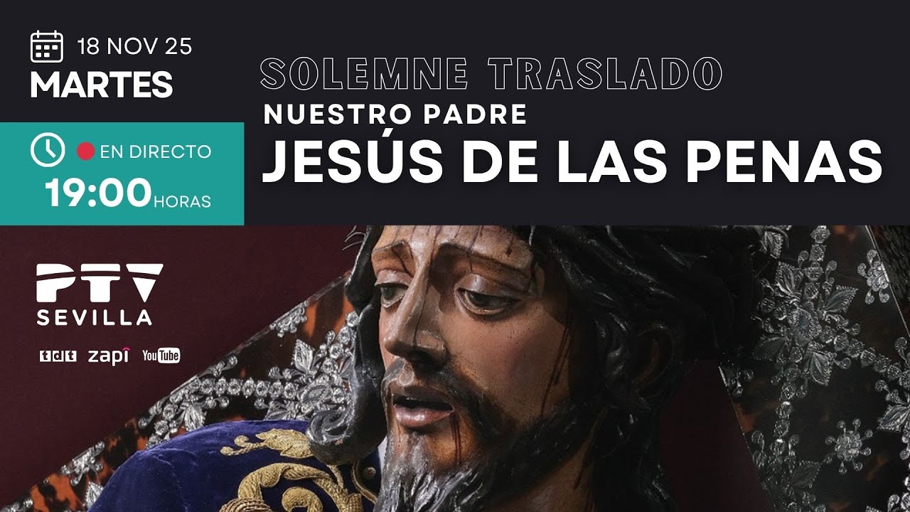 🔴 Solemne Traslado de Nuestro Padre Jes&uacute;s de las Penas | PTV SEVILLA HD | 18 nov