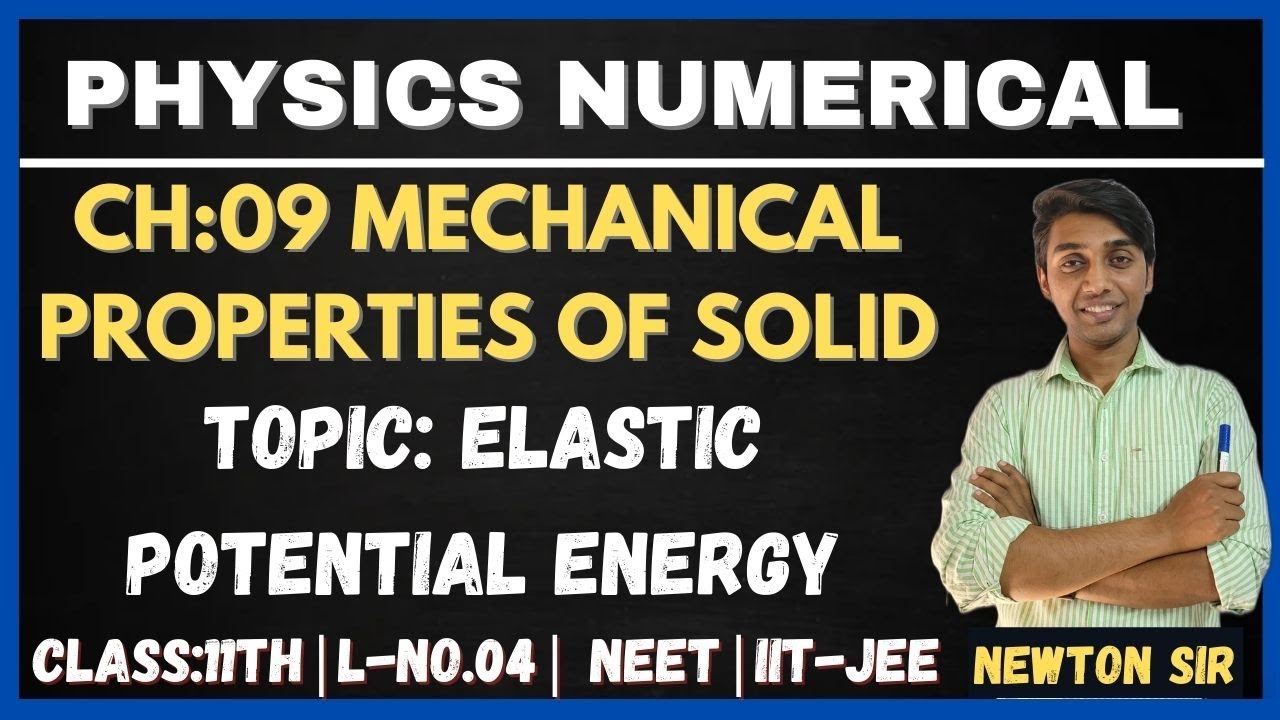 C-11TH|L-04|CH 09 MECHANICAL PROPERTIES OF SOLID|TOPIC: Electric potential energy