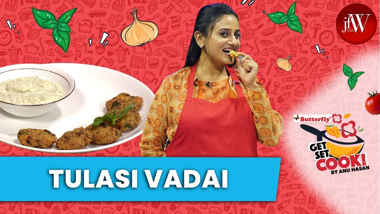 TULASI VADAI | GET SET COOK BY ANU HASAN | JFW COOKING