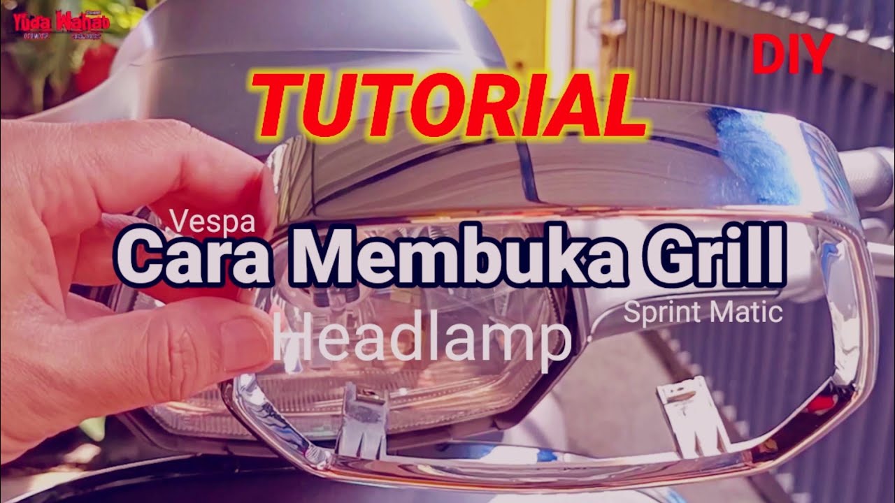 Cara Membuka Grill List Headlamp Vespa Sprint Matic 3v i-get DIY
