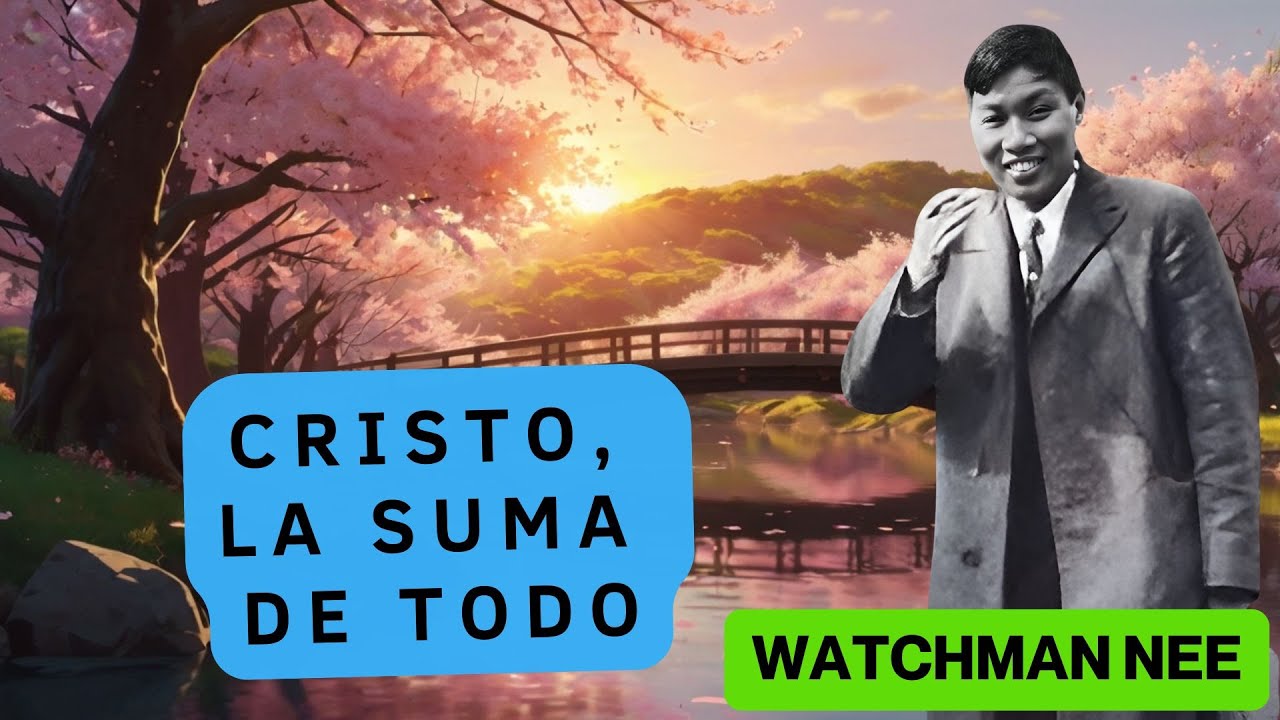 CRISTO, LA SUMA DE TODO  🟡  (WATCHMAN NEE)  🟡  AUDIO LIBRO