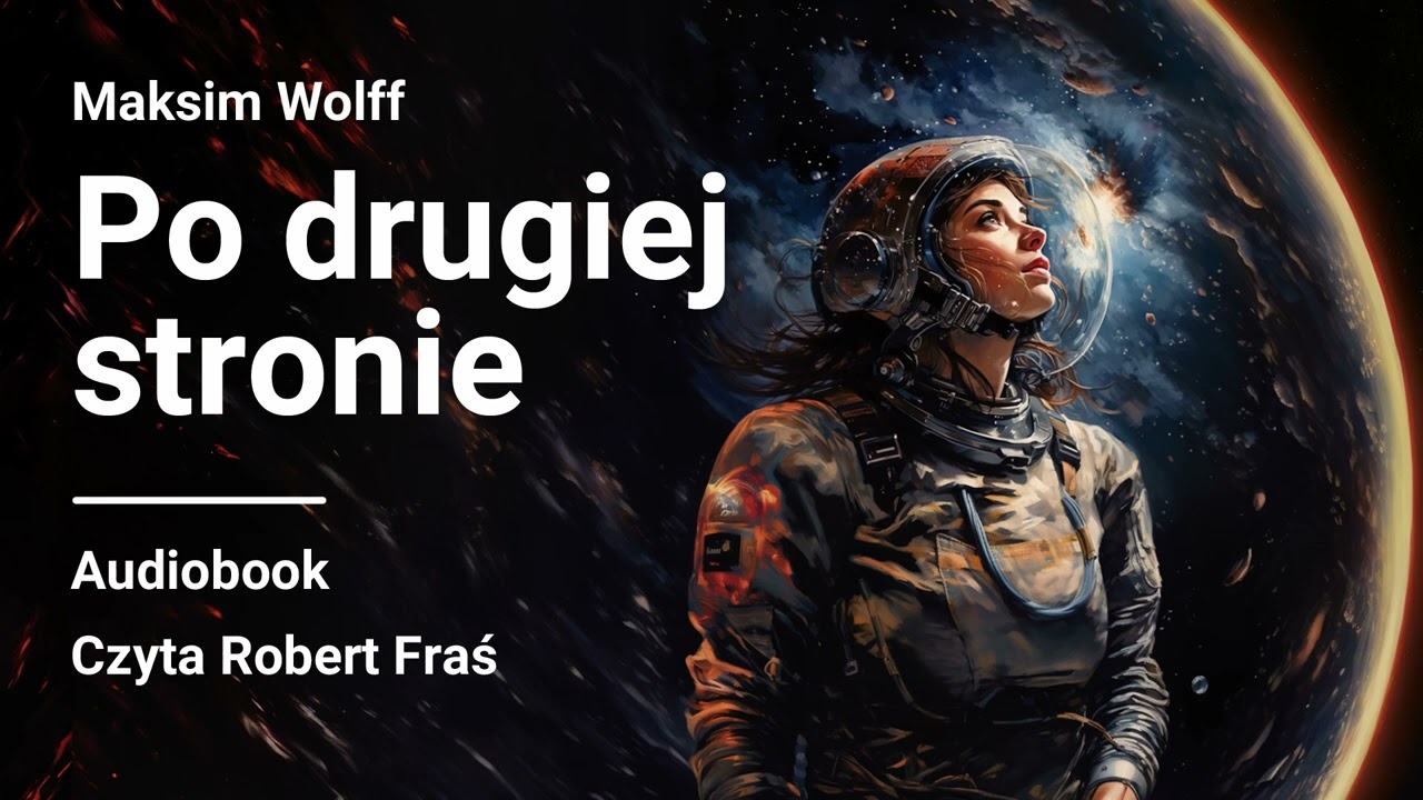 Maksim Wolff – Po drugiej stronie | Czyta Robert Fraś | AUDIOBOOK PL | Science Fiction