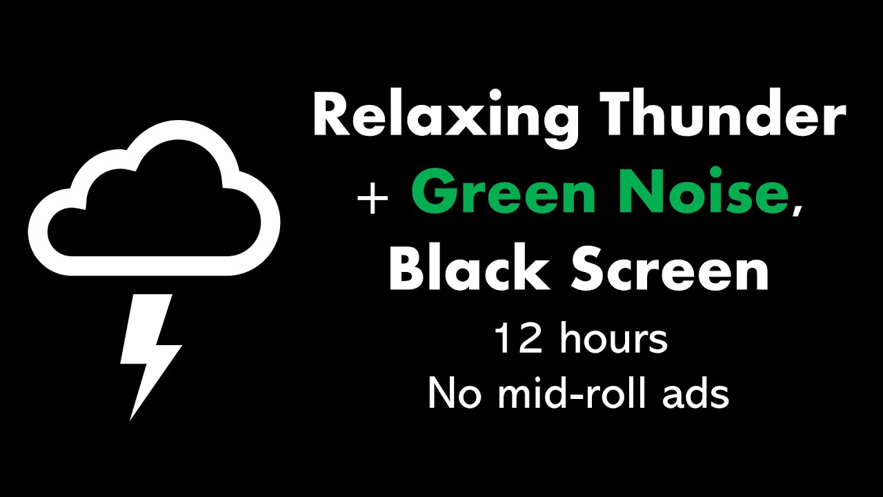Relaxing Thunder + Green Noise, Black Screen ⛈️🟢⬛ &bull; 12 hours &bull; No mid-roll ads