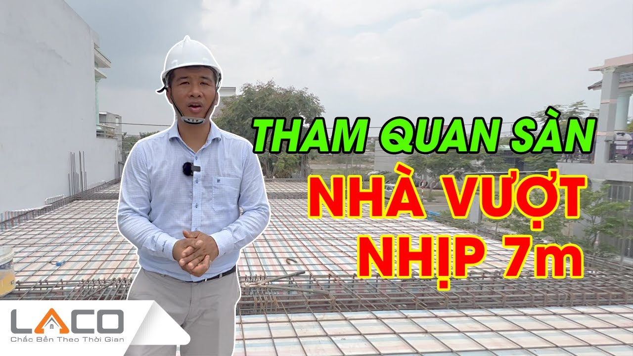 [THAM QUAN] Sàn Nhà Vượt Nhịp 7m Của Căn Nhà Phố 3 Tầng Hiện Đại - Xây Nhà Trọn Gói LACO