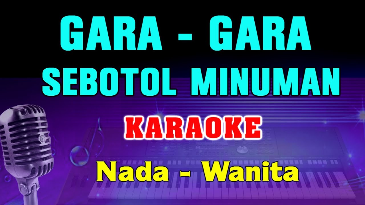 GARA GARA SEBOTOL MINUMAN - KARAOKE | NADA WANITA