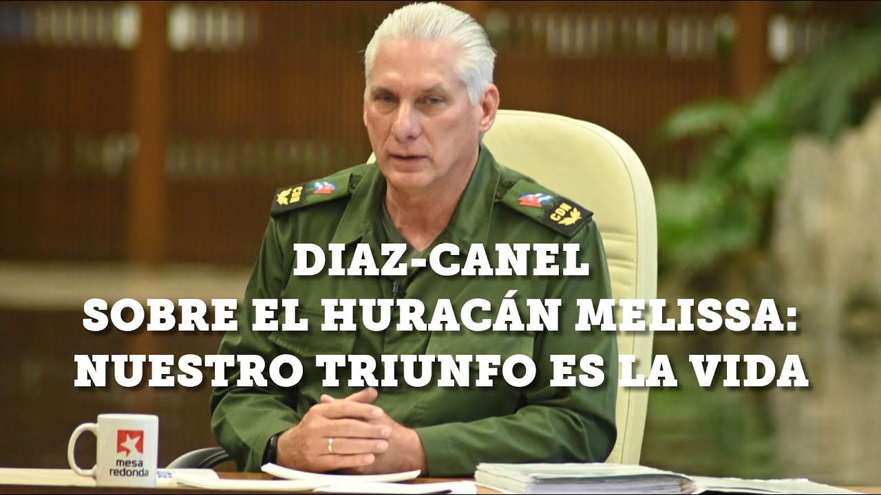 Díaz-Canel sobre el huracán Melissa: Nuestro triunfo es la Vida