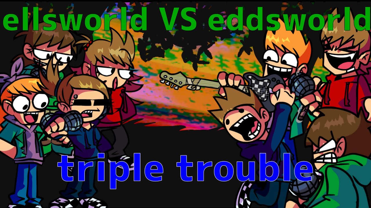 リクエスト　ellsworld と eddsworldでtriple trouble