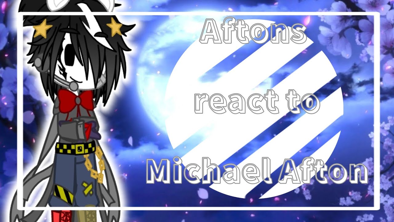 Aftons react to Michael Afton Memes [] My AU [] Read Description