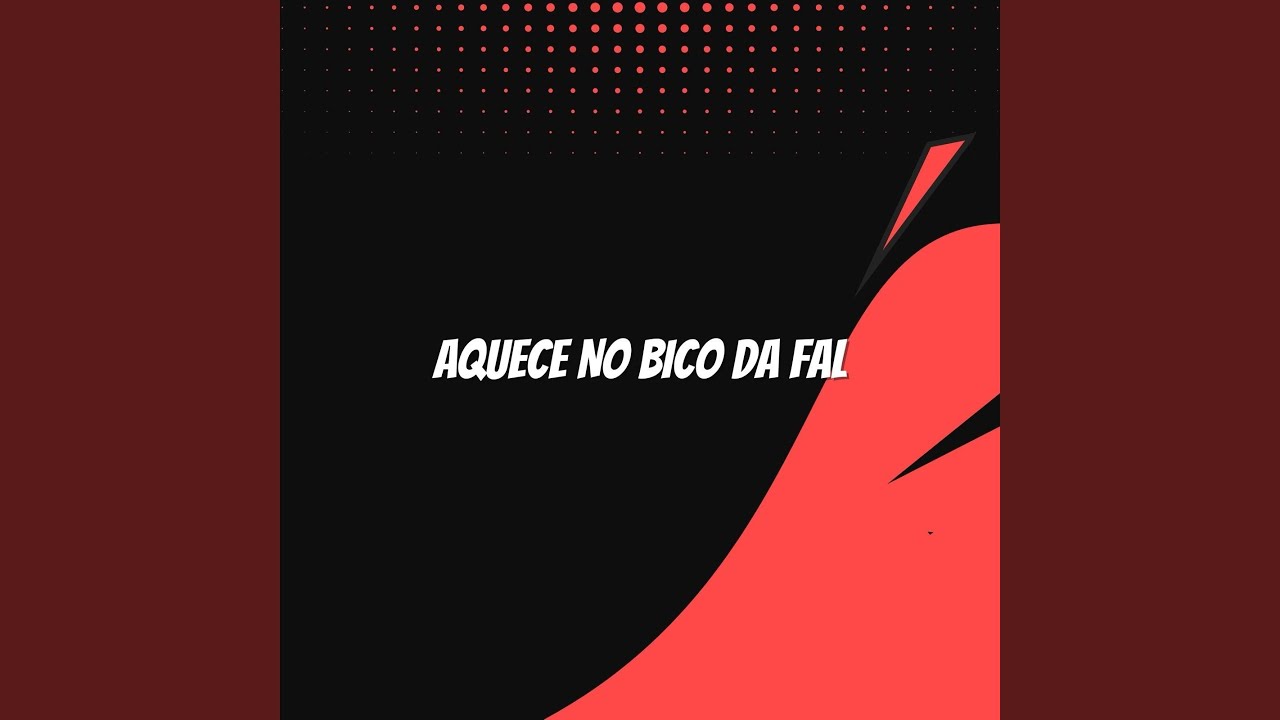 AQUECE NO BICO DA FAL