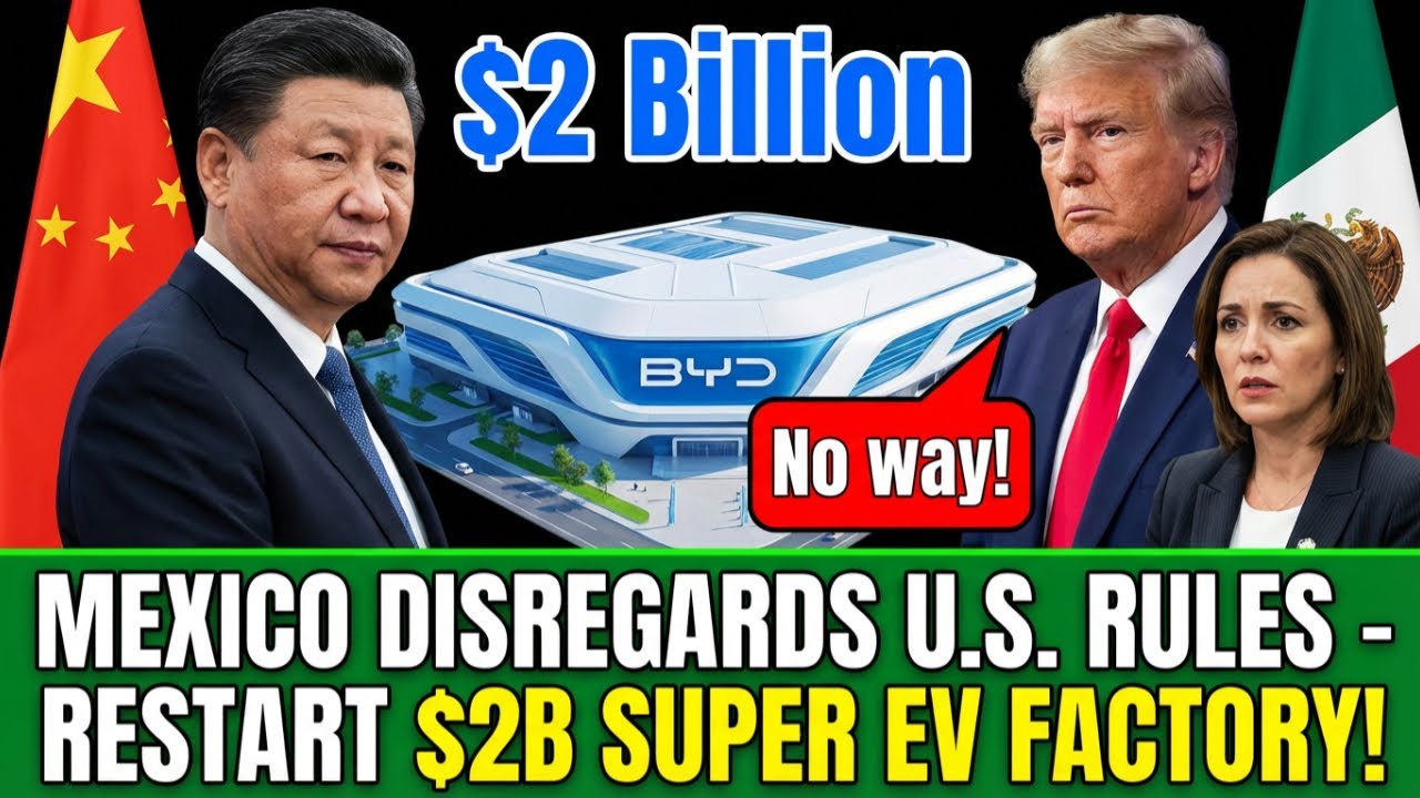 BYD's $2 Billion Mexico Factory Is Back: How China Found a Way Around US Tariffs