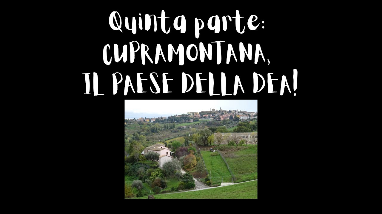 DEA CUPRA/GODDESS CUPRA – 5) Cupramontana, il paese della Dea! (with English subtitles!)