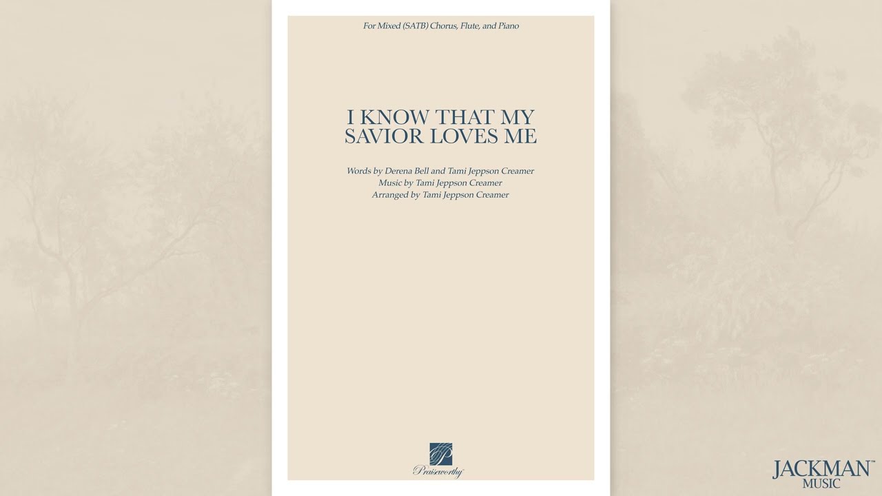 I Know That My Savior Loves Me - SATB, Arr. by Tami Jeppson Creamer