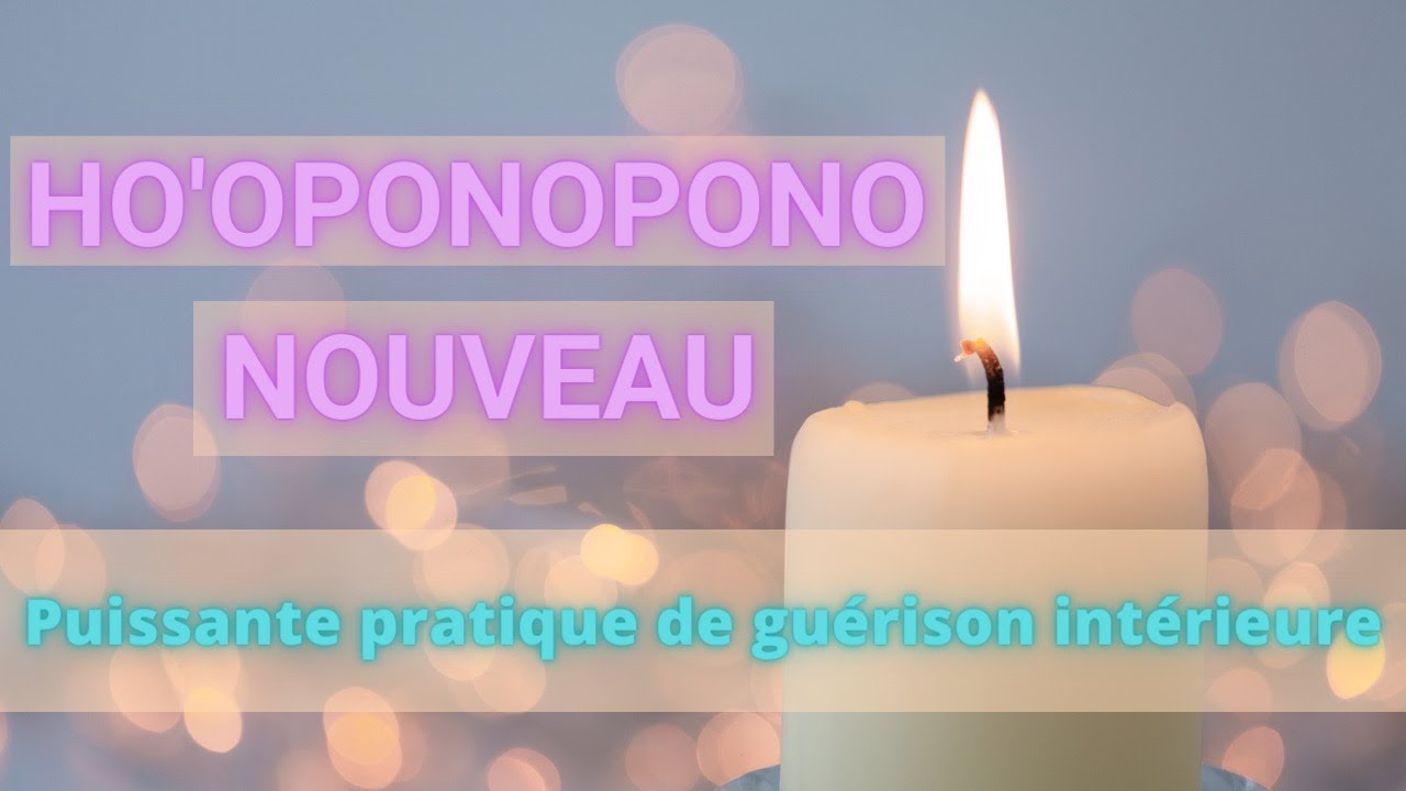 ✨ HO'OPONOPONO NOUVEAU (puissante technique de guérison intérieure) - EXPLICATIONS ✨
