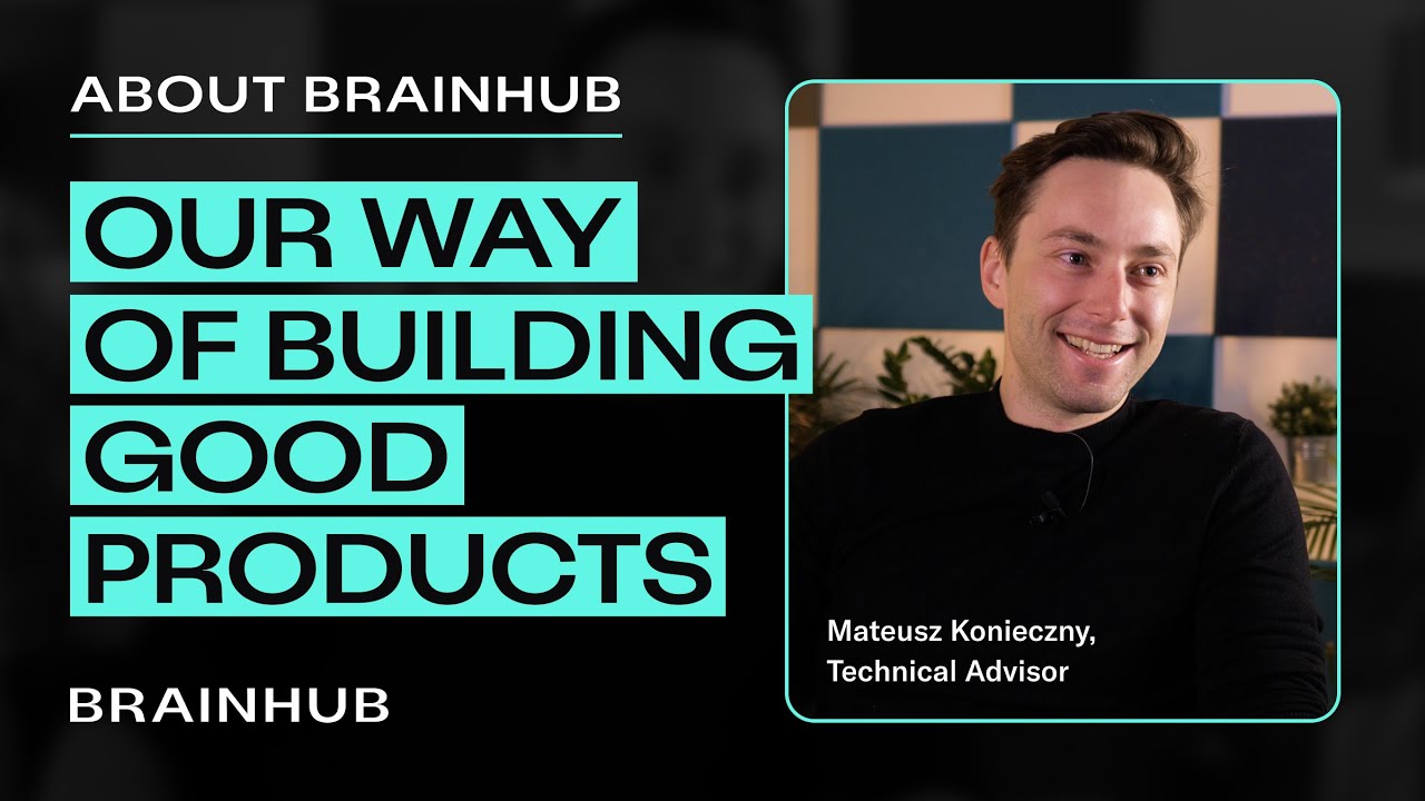 About Brainhub | Our way of building good products