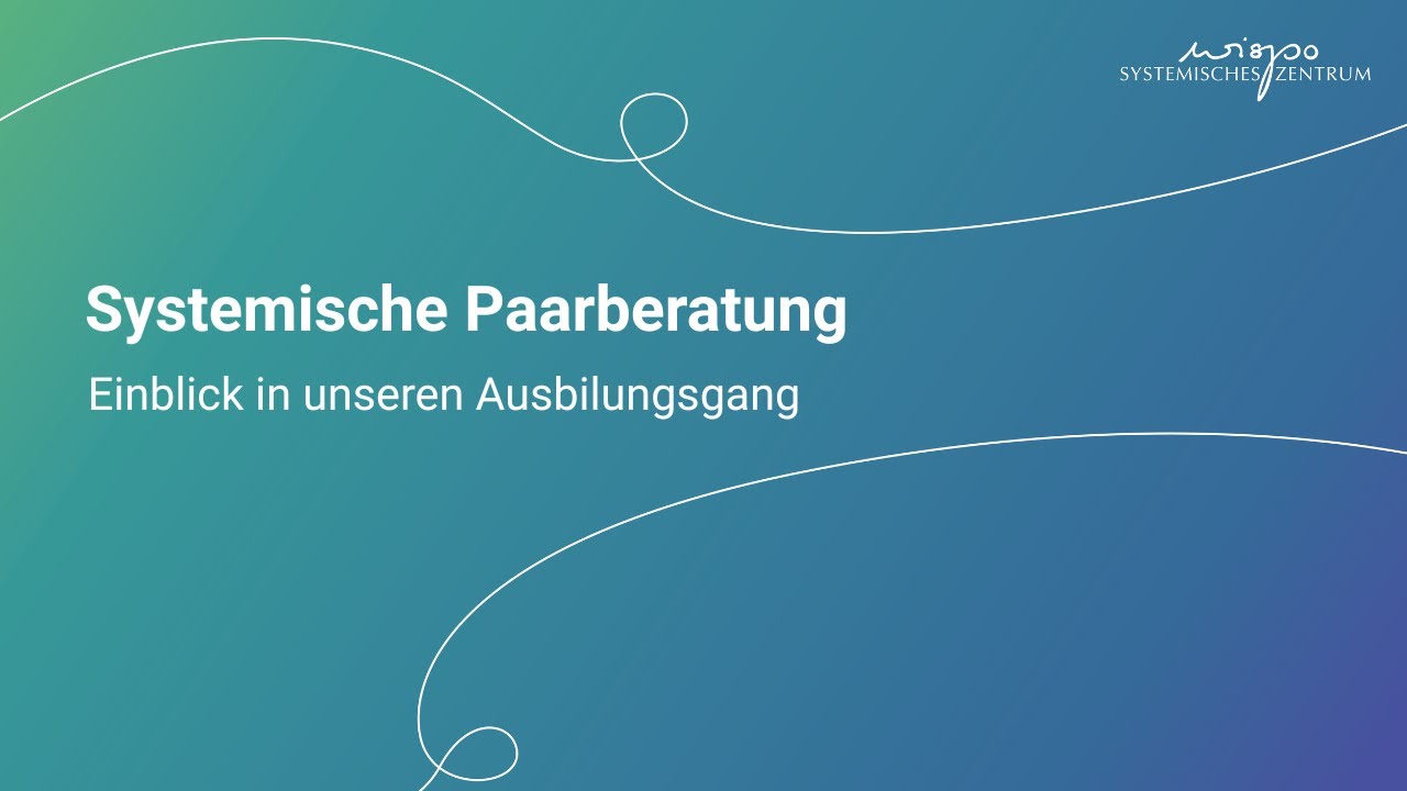 Systemische Paarberatung - Einblick in unseren Ausbildungsgang
