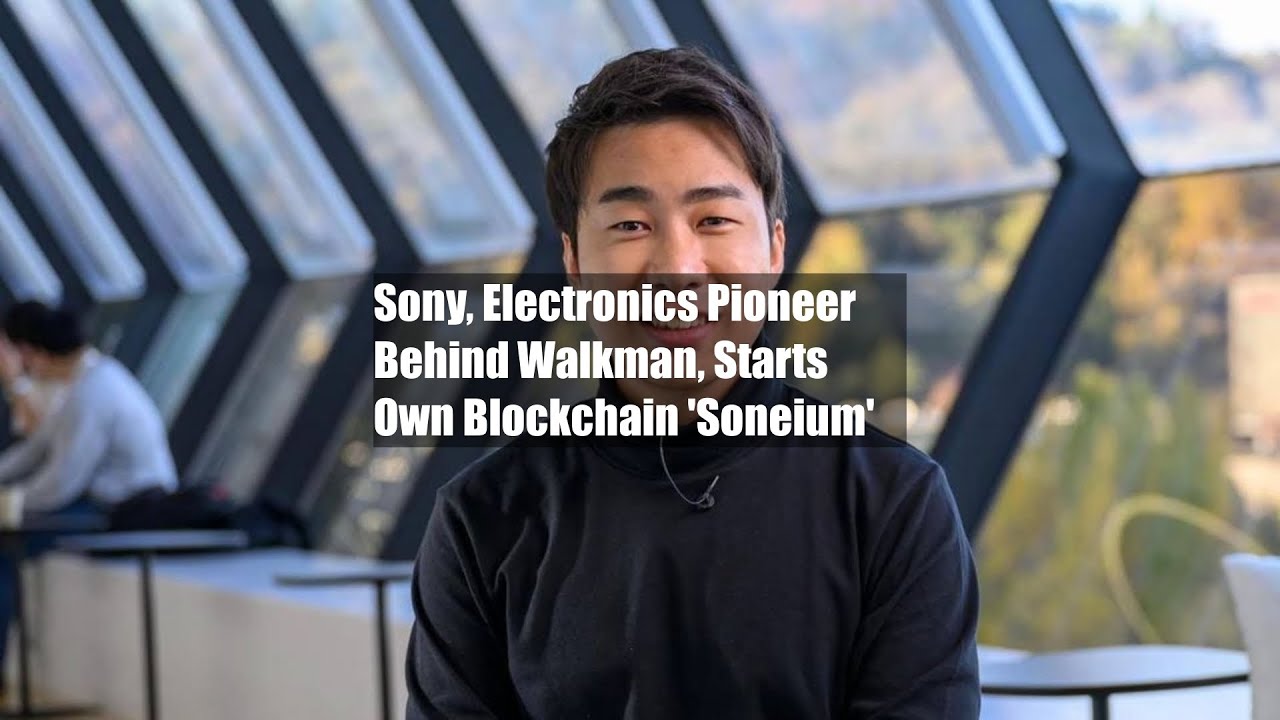Sony, Electronics Pioneer Behind Walkman, Starts Own Blockchain 'Soneium'