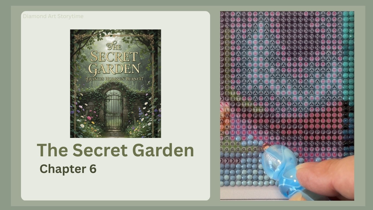 The Secret Garden | Chapter 6 | Cozy Diamond Art Storytime