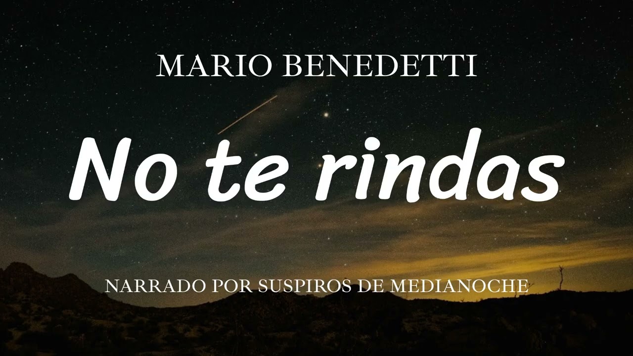 No te rindas - Mario Benedetti | Poema narrado completo