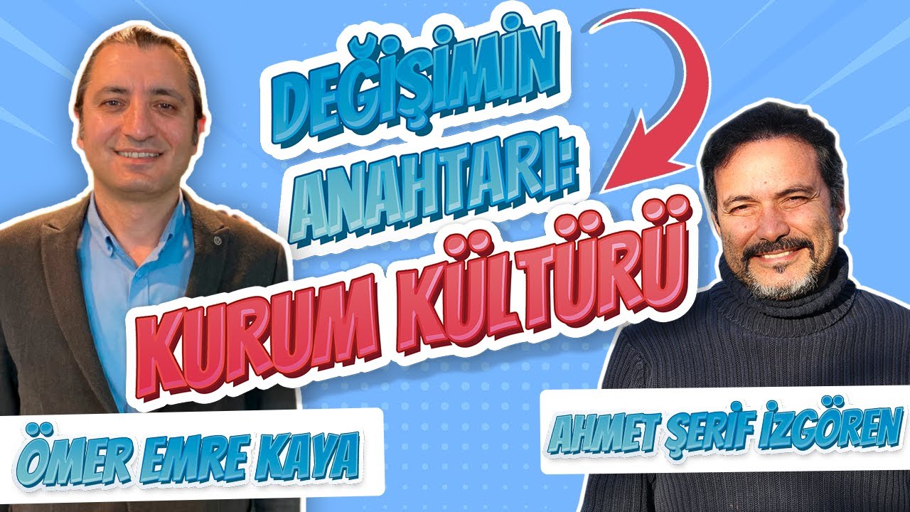 Değişimin Anahtarı: Kurum Kültürü | Ömer Emre Kaya  | Ahmet Şerif İzgören
