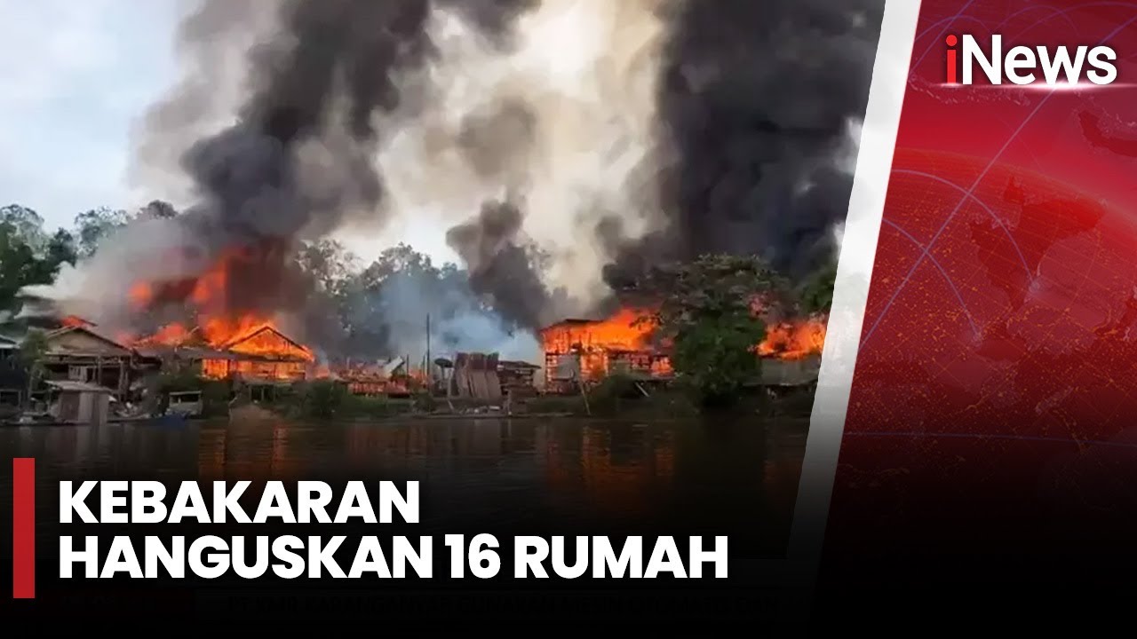 Nahas! 16 Rumah Ludes Terbakar di Kutai Barat, Kalimantan Barat | iNews Room | 16/03