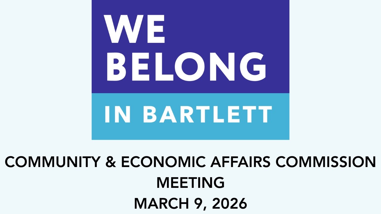 Village of Bartlett Community & Economic Affairs Commission Meeting - March 9, 2026